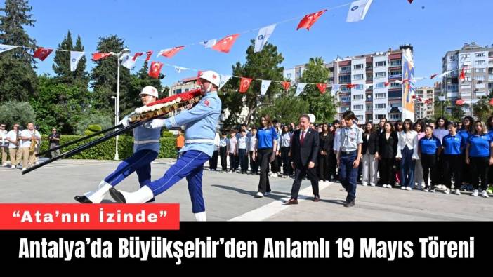 Antalya’da Büyükşehir’den Anlamlı 19 Mayıs Töreni