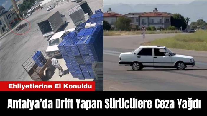 Antalya’da Drift Yapan Sürücülere Ceza Yağdı