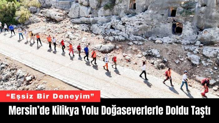Mersin’de Kilikya Yolu Doğaseverlerle Doldu Taştı