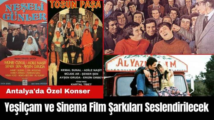 Antalya'da Yeşilçam ve Sinema Film Şarkıları Seslendirilecek