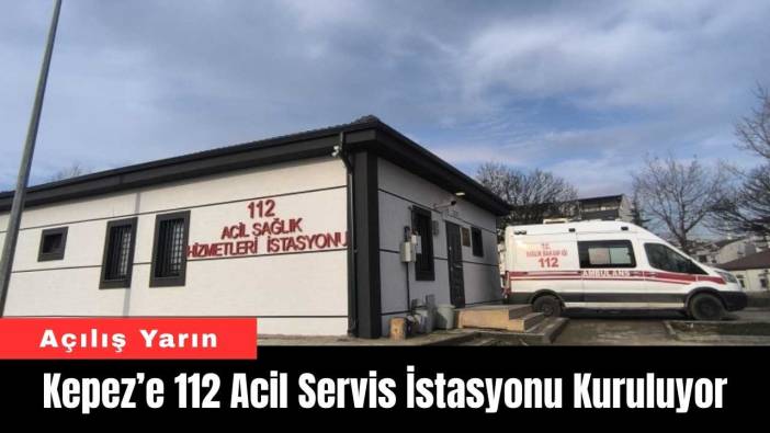 Kepez’e 112 Acil Servis İstasyonu Kuruluyor