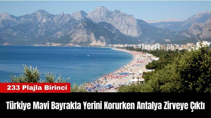 Türkiye Mavi Bayrakta Yerini Korurken Antalya Zirveye Çıktı