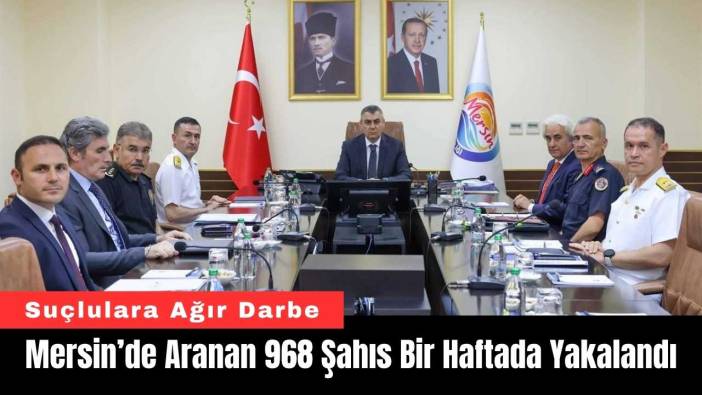 Mersin’de Aranan 968 Şahıs Bir Haftada Yakalandı