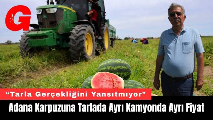 Adana Karpuzuna Tarlada Ayrı Kamyonda Ayrı Fiyat