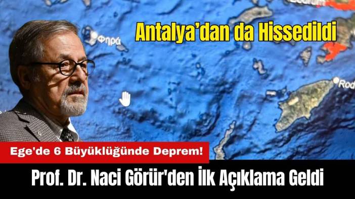 Ege'de 6 Büyüklüğünde Deprem! Naci Görür'den İlk Açıklama Geldi
