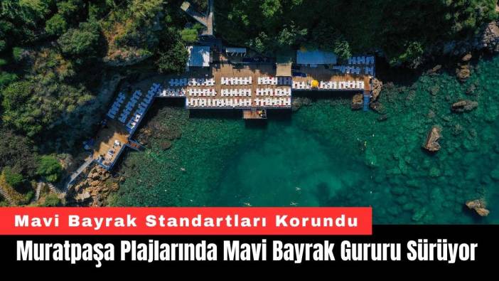 Muratpaşa Plajlarında Mavi Bayrak Gururu Sürüyor