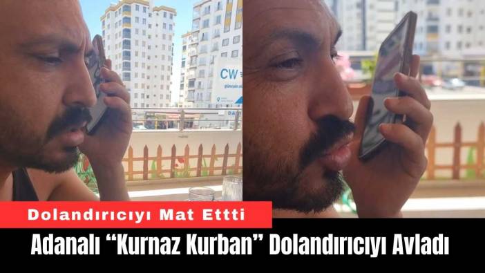 Adanalı “Kurnaz Kurban” Dolandırıcıyı Avladı