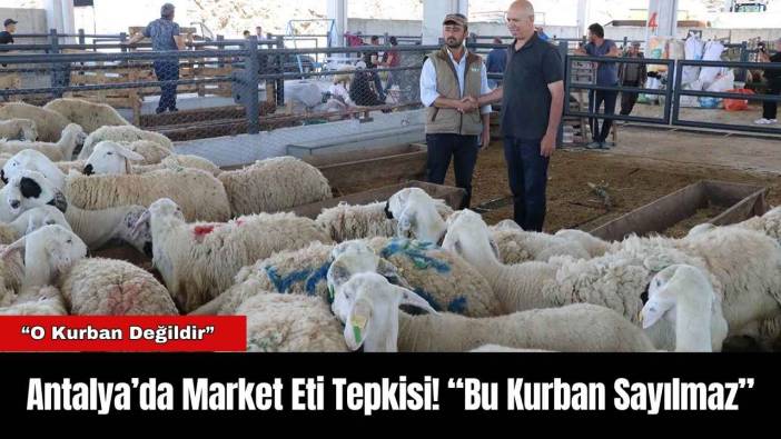 Antalya’da Market Eti Tepkisi! “Bu Kurban Sayılmaz”