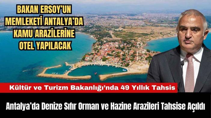 Antalya’da Denize Sıfır Orman ve Hazine Arazileri Tahsise Açıldı