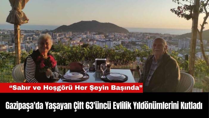 Gazipaşa'da Yaşayan Çift 63'üncü Evlilik Yıldönümlerini Kutladı