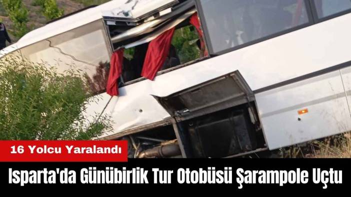 Isparta'da Günübirlik Tur Otobüsü Şarampole Uçtu! 16 Yolcu Yaralandı