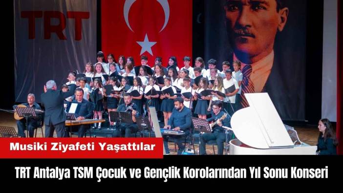 TRT Antalya TSM Çocuk ve Gençlik Korolarından Müzik Ziyafeti