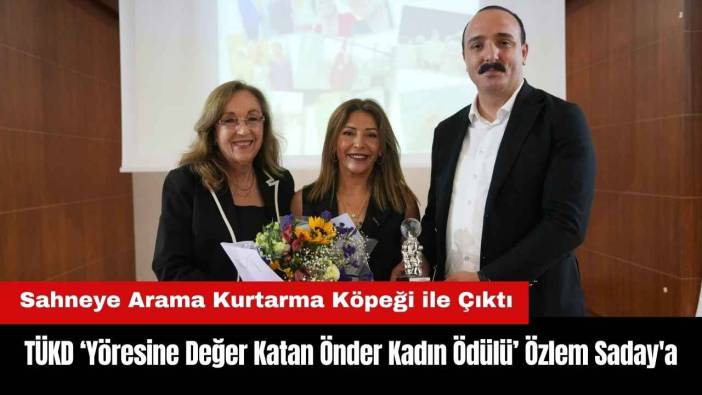 TÜKD Yöresine Değer Katan Önder Kadın Ödülü Özlem Saday'a