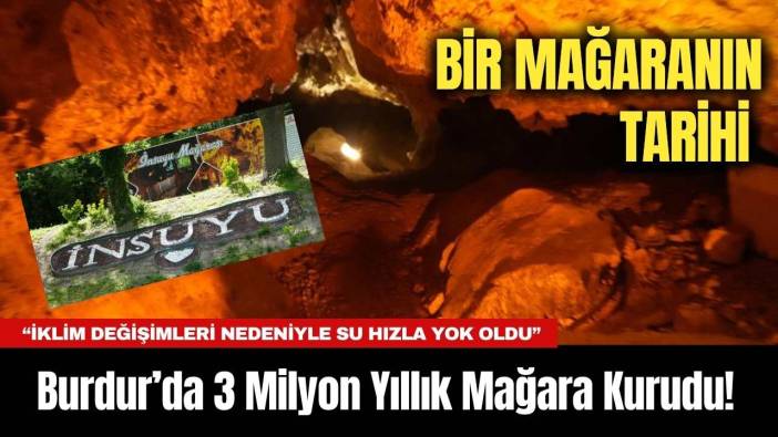 Burdur’da 3 Milyon Yıllık Mağara Kurudu!