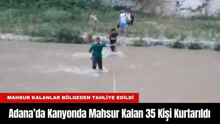 Adana’da Kanyonda Mahsur Kalan 35 Kişi Kurtarıldı