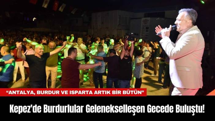 Kepez'de Burdurlular Gelenekselleşen Gecede Buluştu!