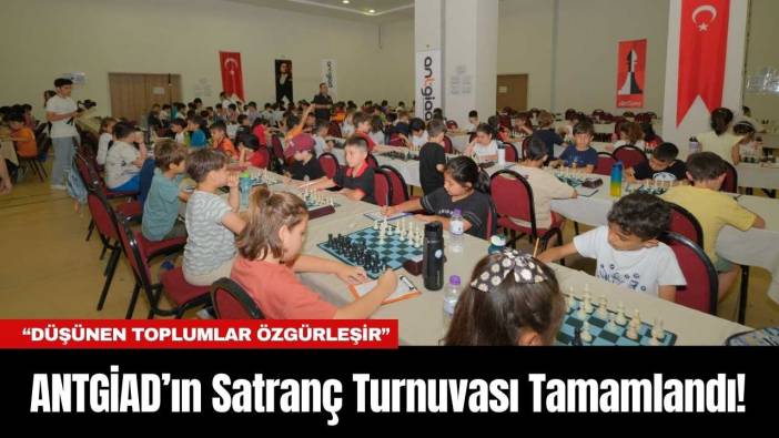 ANTGİAD’ın Satranç Turnuvası Tamamlandı!