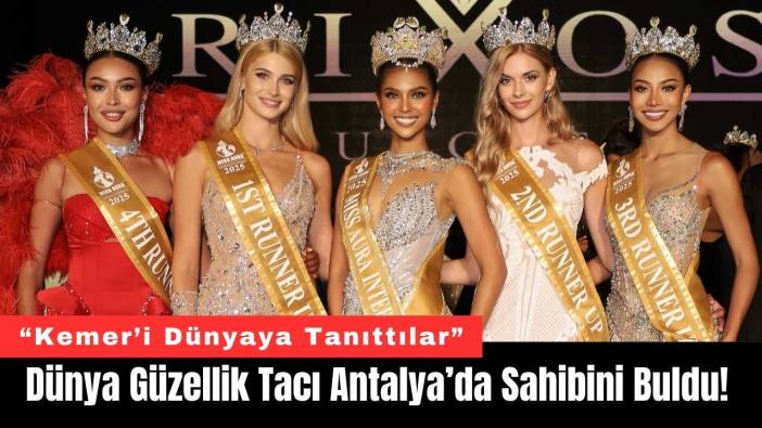 Dünya Güzellik Tacı Antalya’da Sahibini Buldu!