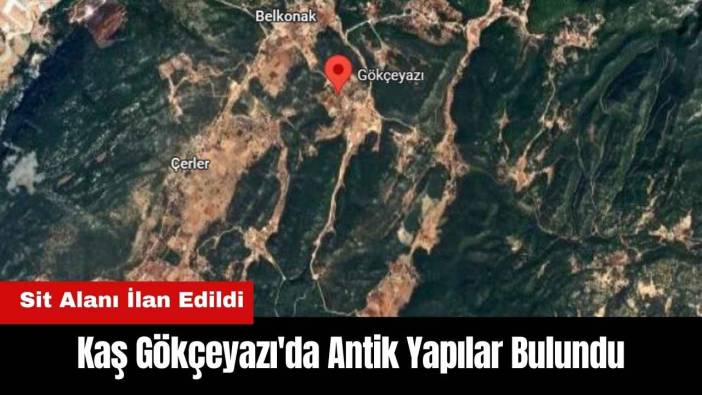 Kaş Gökçeyazı'da Antik Yapılar Bulundu! Sit Alanı İlan Edildi