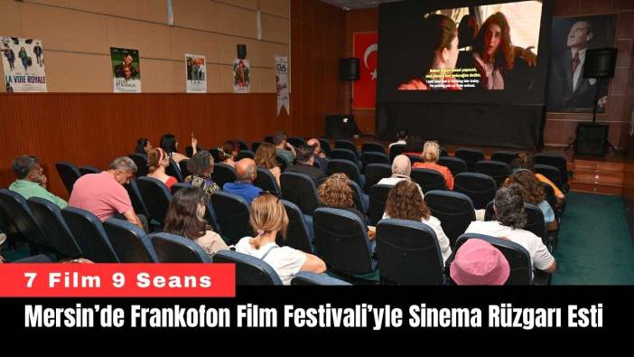 Mersin’de Frankofon Film Festivali’yle Sinema Rüzgarı Esti