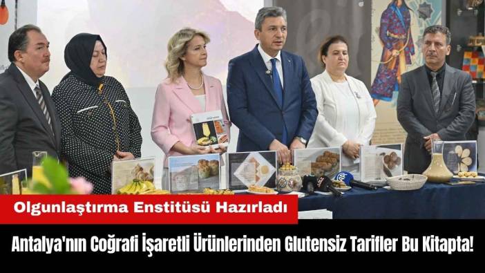 Antalya'nın Coğrafi İşaretli Ürünlerinden Glutensiz Tarifler Bu Kitapta!