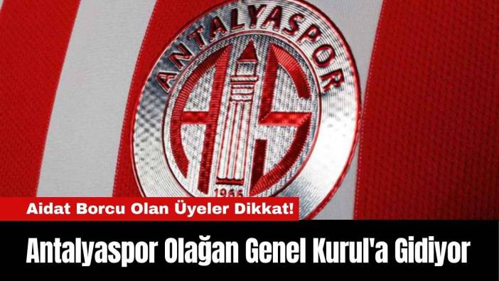 Antalyaspor Olağan Genel Kurul'a Gidiyor
