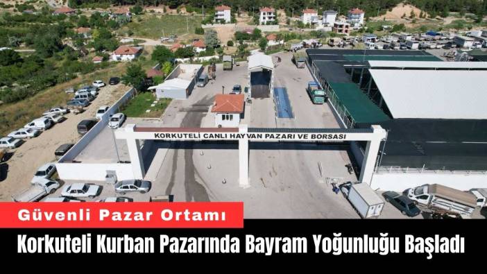 Korkuteli Kurban Pazarında Bayram Yoğunluğu Başladı