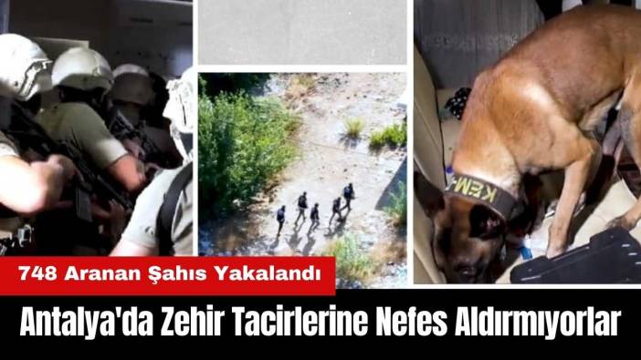 Antalya'da Zehir Tacirlerine Nefes Aldırmıyorlar: 748 Gözaltı