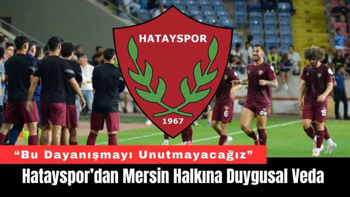 Hatayspor’dan Mersin Halkına Duygusal Veda