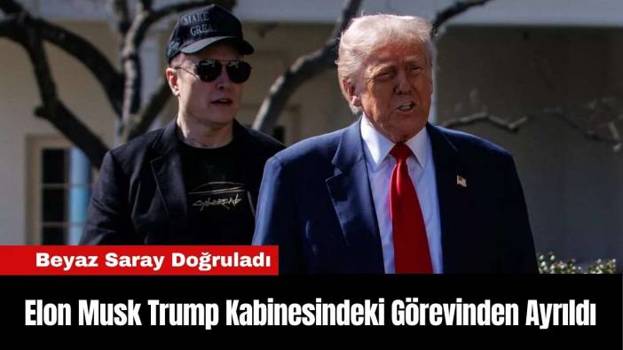 Elon Musk Trump Kabinesindeki Görevinden Ayrıldı