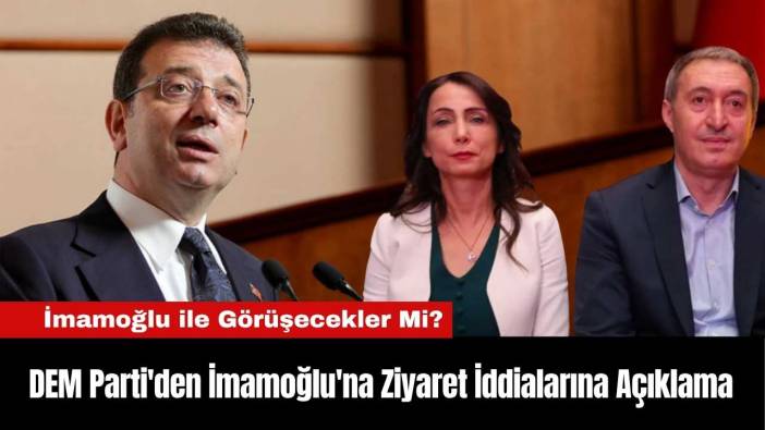 DEM Parti'den İmamoğlu'na Ziyaret İddialarına Açıklama