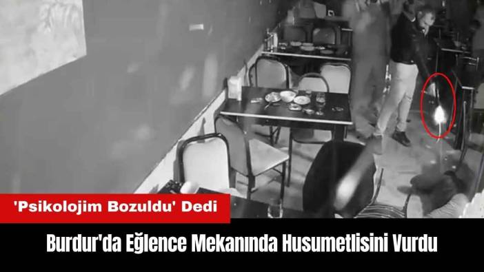 Burdur'da Eğlence Mekanında Husumetlisini Vurdu!