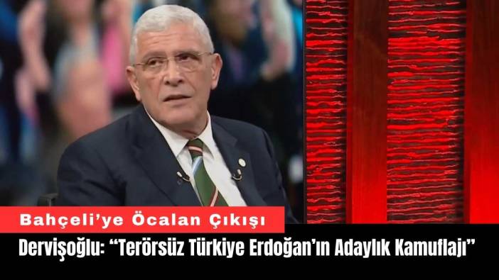 Dervişoğlu: “Terörsüz Türkiye Erdoğan’ın Adaylık Kamuflajı”