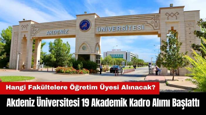 Akdeniz Üniversitesi 19 Akademik Kadro Alımı Başlattı!
