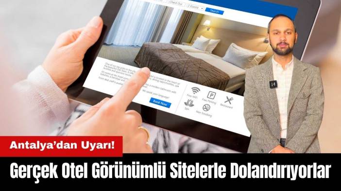 Antalya’dan Uyarı! Gerçek Otel Görünümlü Sitelerle Dolandırıyorlar