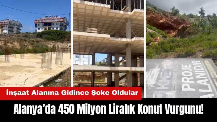 Alanya’da 450 Milyon Liralık Konut Vurgunu!