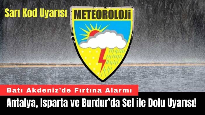 Antalya, Isparta ve Burdur’da Sel ile Dolu Uyarısı!