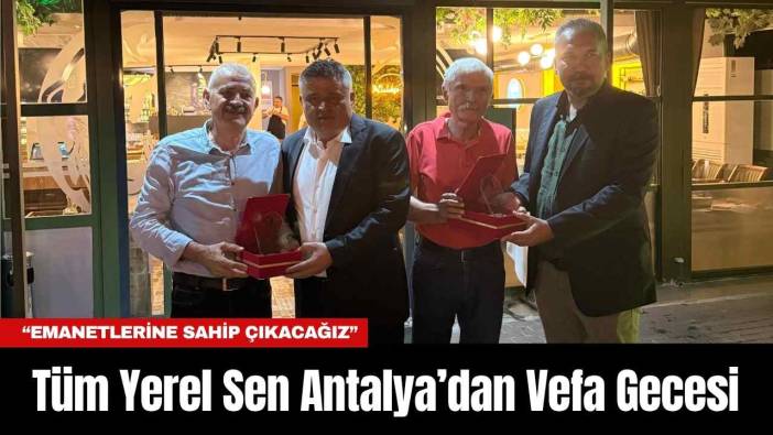 Tüm Yerel Sen Antalya’dan Vefa Gecesi