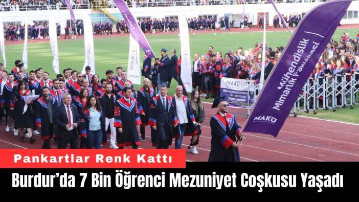 Burdur’da 7 Bin Öğrenci Mezuniyet Coşkusu Yaşadı
