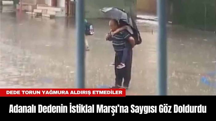 Adanalı Dedenin İstiklal Marşı’na Saygısı Göz Doldurdu