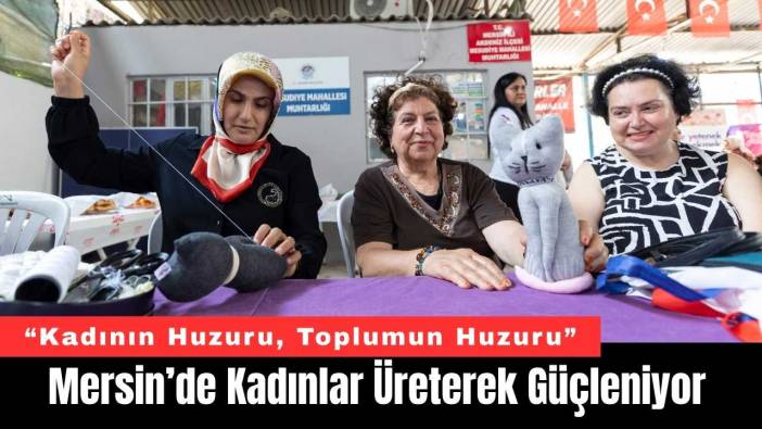 Mersin’de Kadınlar Üreterek Güçleniyor