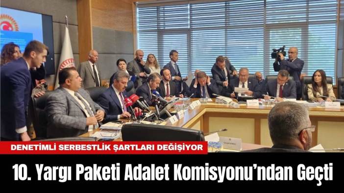 10. Yargı Paketi Adalet Komisyonu’ndan Geçti