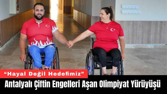 Antalyalı Çiftin Engelleri Aşan Olimpiyat Yürüyüşü
