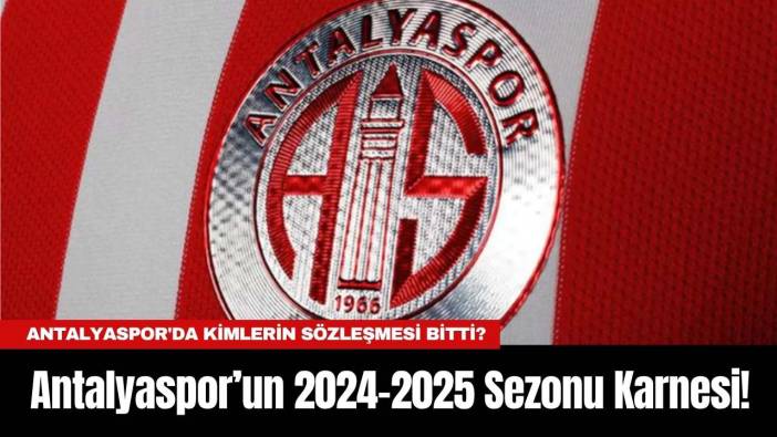 Antalyaspor’un 2024-2025 Sezonu Karnesi!