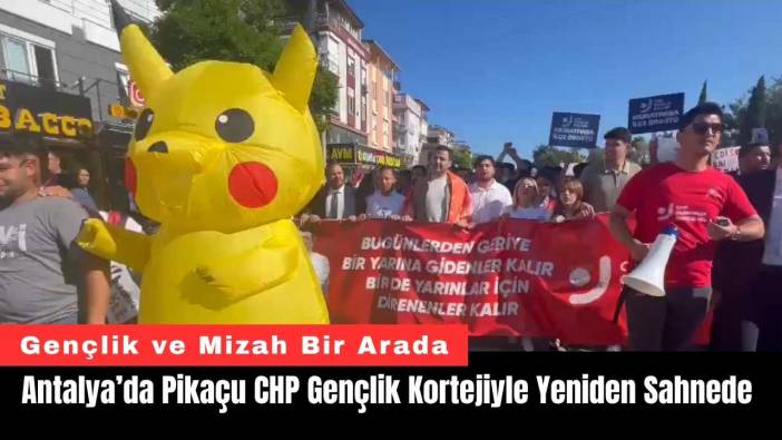 Antalya’da Pikaçu CHP Gençlik Kortejiyle Yeniden Sahnede