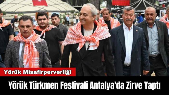 Yörük Türkmen Festivali Antalya'da Zirve Yaptı
