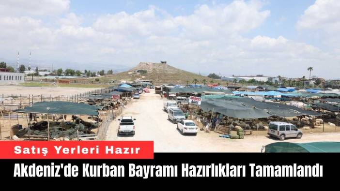 Akdeniz'de Kurban Bayramı Hazırlıkları Tamamlandı