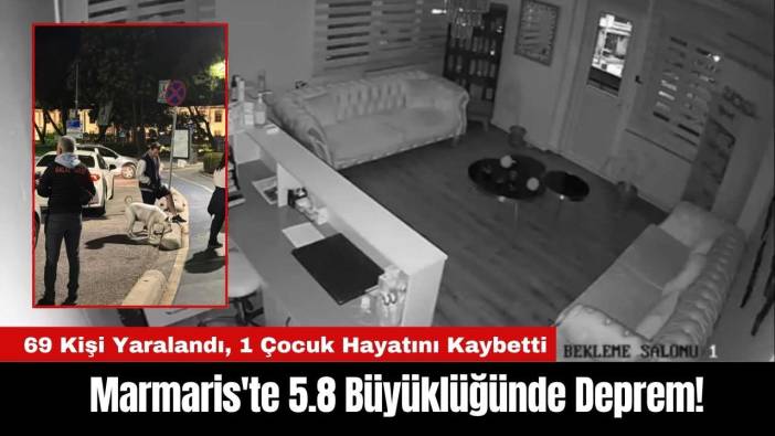 Marmaris'te 5.8 Büyüklüğünde Deprem! 69 Kişi Yaralandı, 1 Çocuk Öld*
