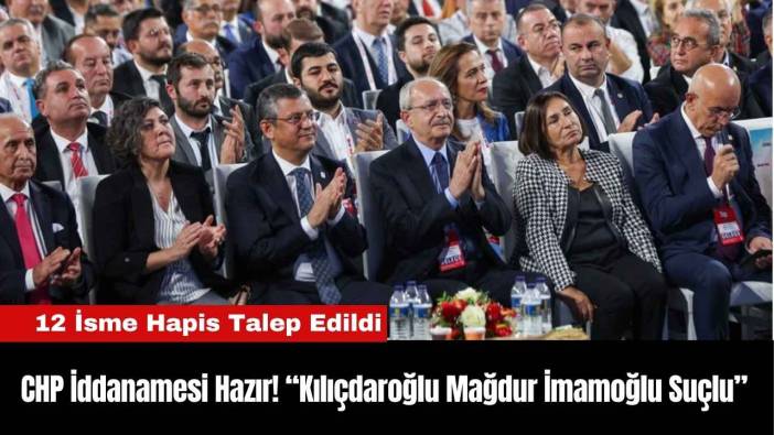 CHP İddanamesi Hazır! “Kılıçdaroğlu Mağdur İmamoğlu Suçlu”