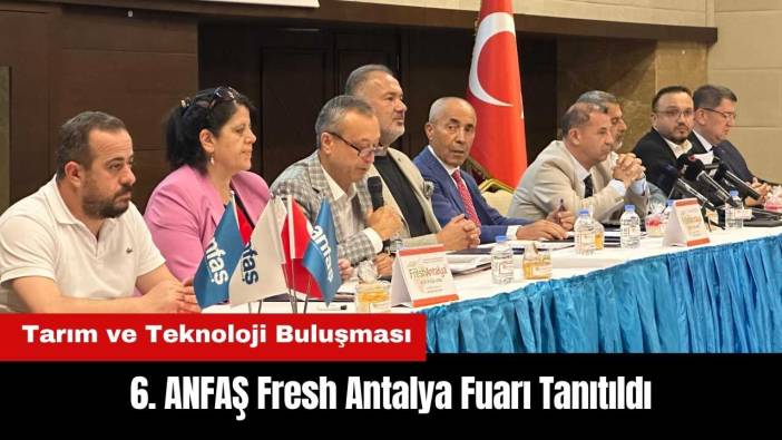 6. ANFAŞ Fresh Antalya Fuarı Tanıtıldı